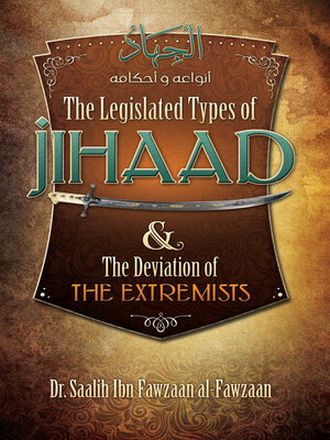 cover image of The Legislated Types of Jihaad and the Deviation of the Extremists